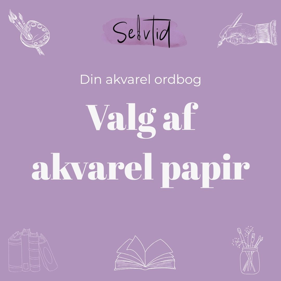 Hvordan vælger du det rigtige akvarelpapir?